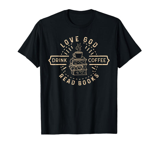 Love God Drink Coffee Read Books Lovers Vintage Christian T-Shirt