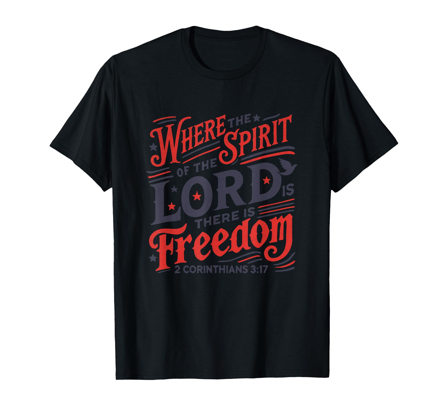 Where Spirit of Lord is There is Freedom 2 Corinthians 3:17 T-Shirt