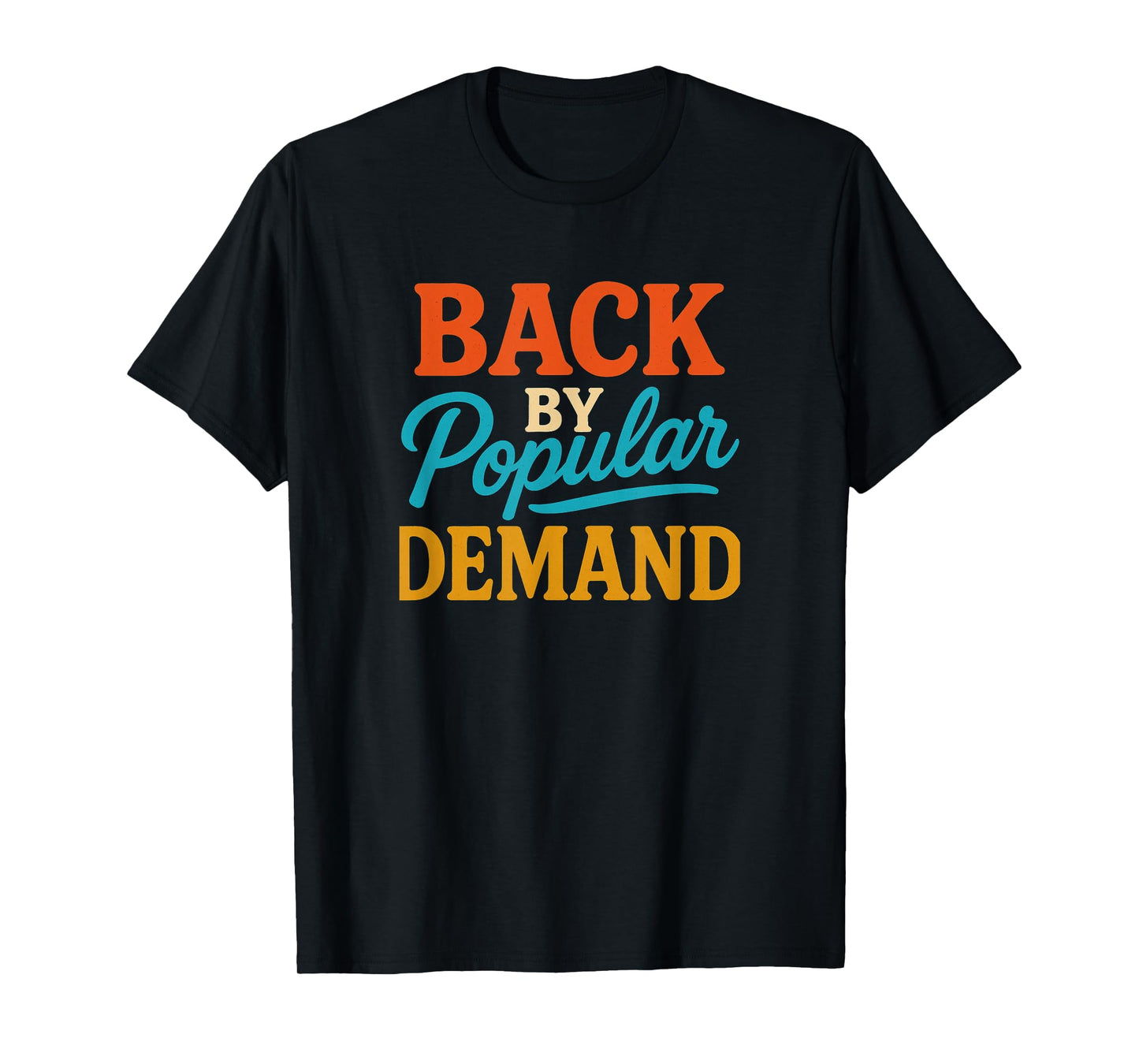 Back by Popular Demand T-Shirt