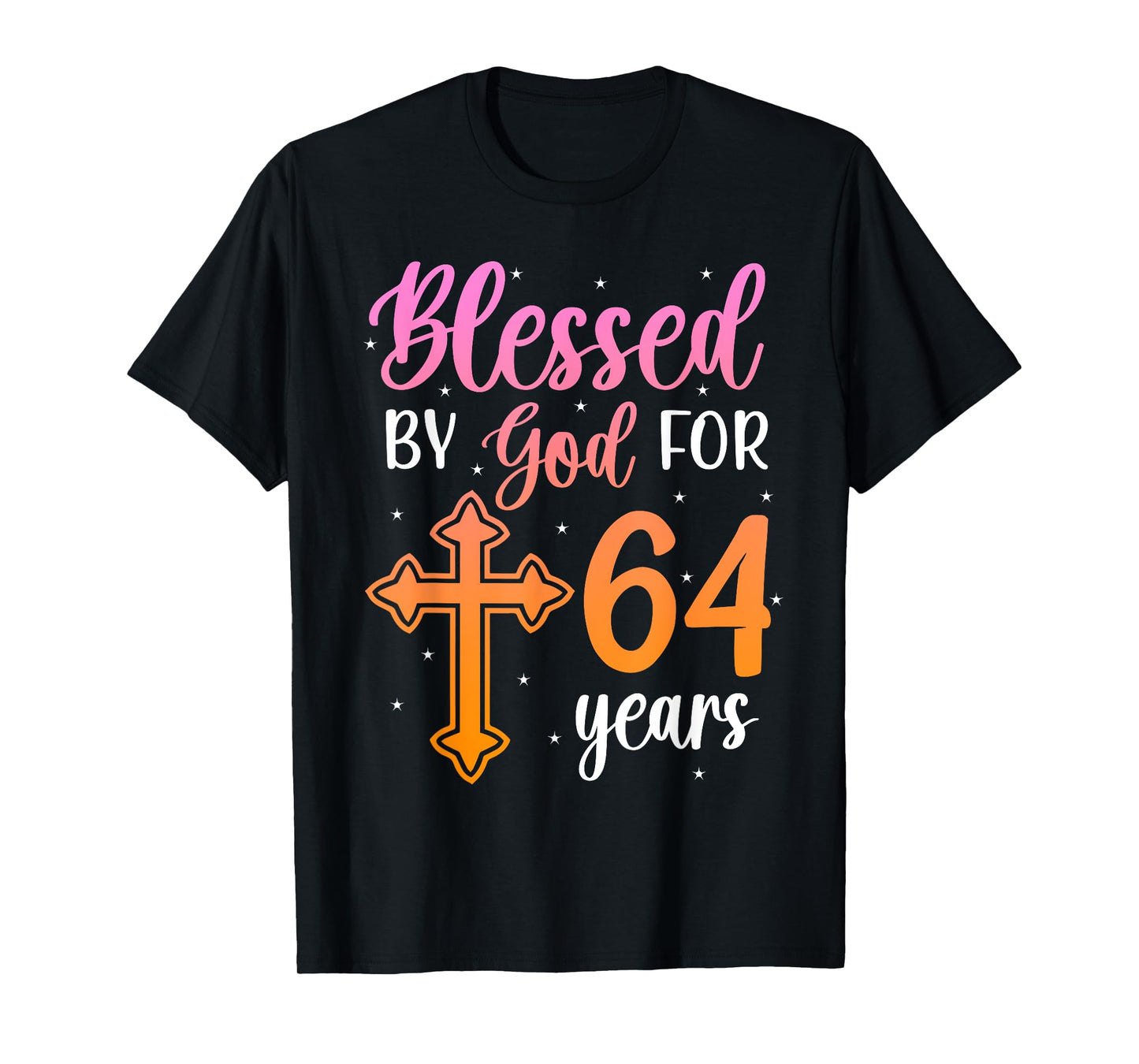 Blessed By God 64 Year Old 64th Birthday It's My 64th Bday T-Shirt