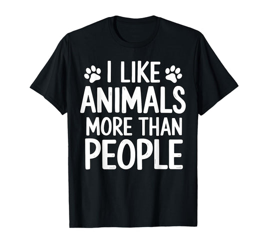 I Like Animals More Than People Funny Pet Lover Quote T-Shirt