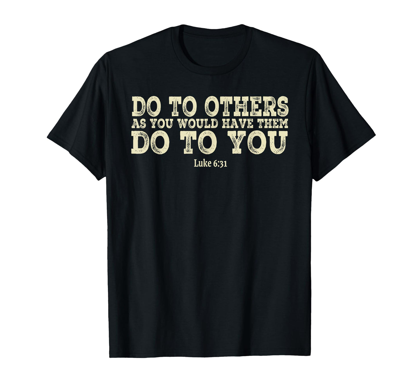 Do To Others As You Would Have Them Do To You Christian T-Shirt