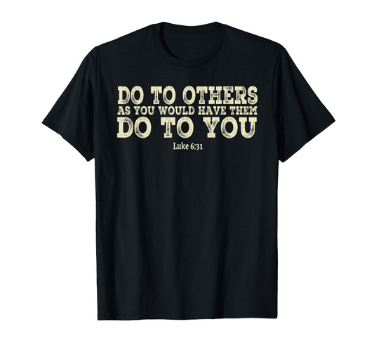 Do To Others As You Would Have Them Do To You Christian T-Shirt
