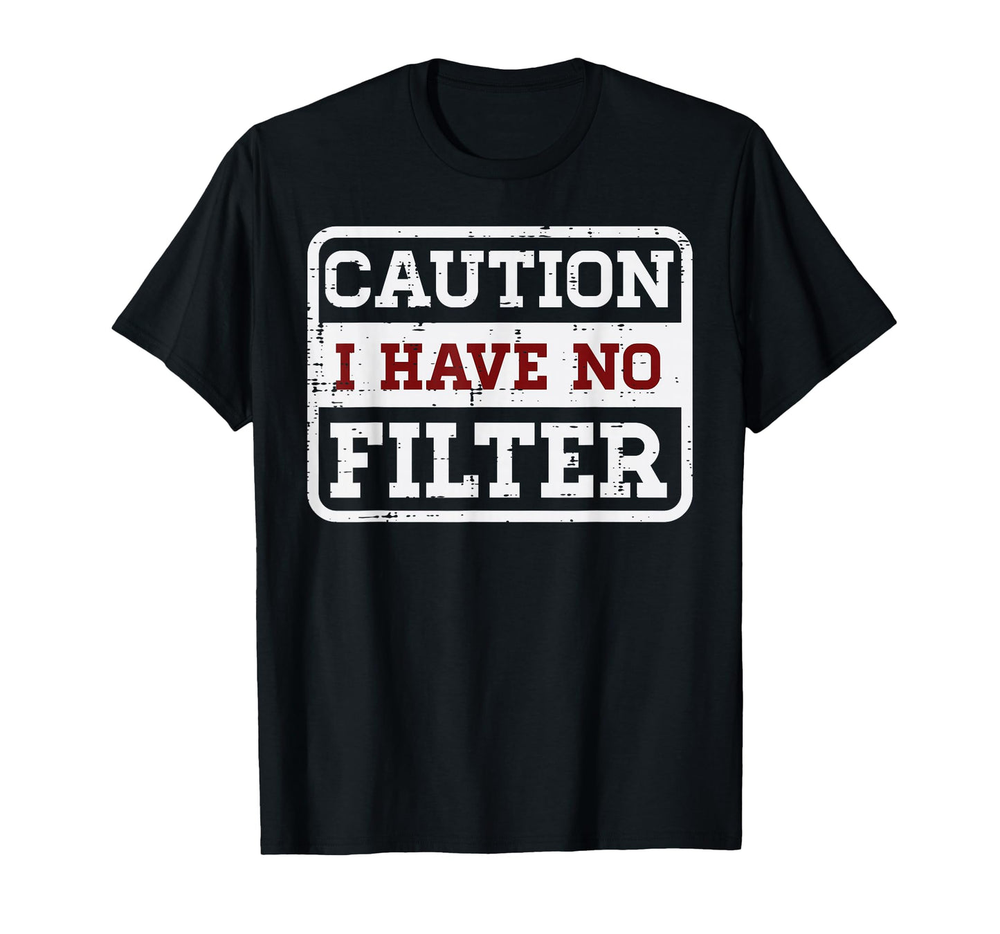 Caution I Have No Filter Funny Saying Meme Sarcasm Women Men T-Shirt
