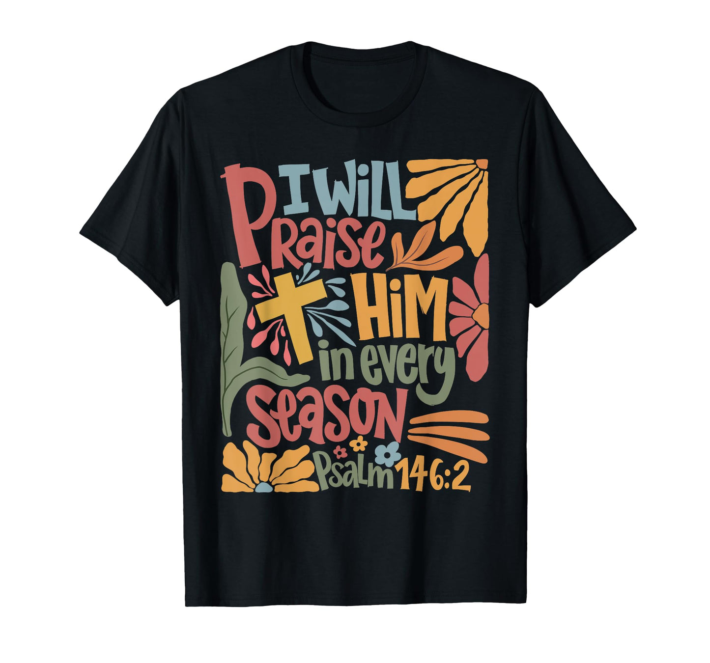 Faith Cross Christ Religious Inspirational Apparel I'll Praise Him In Every Season Christian Cross T-Shirt - Unisex Adult, Black, X-Small, Short Sleeve