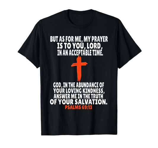 Psalms 69:13 Bible Verses Scripture T-Shirt