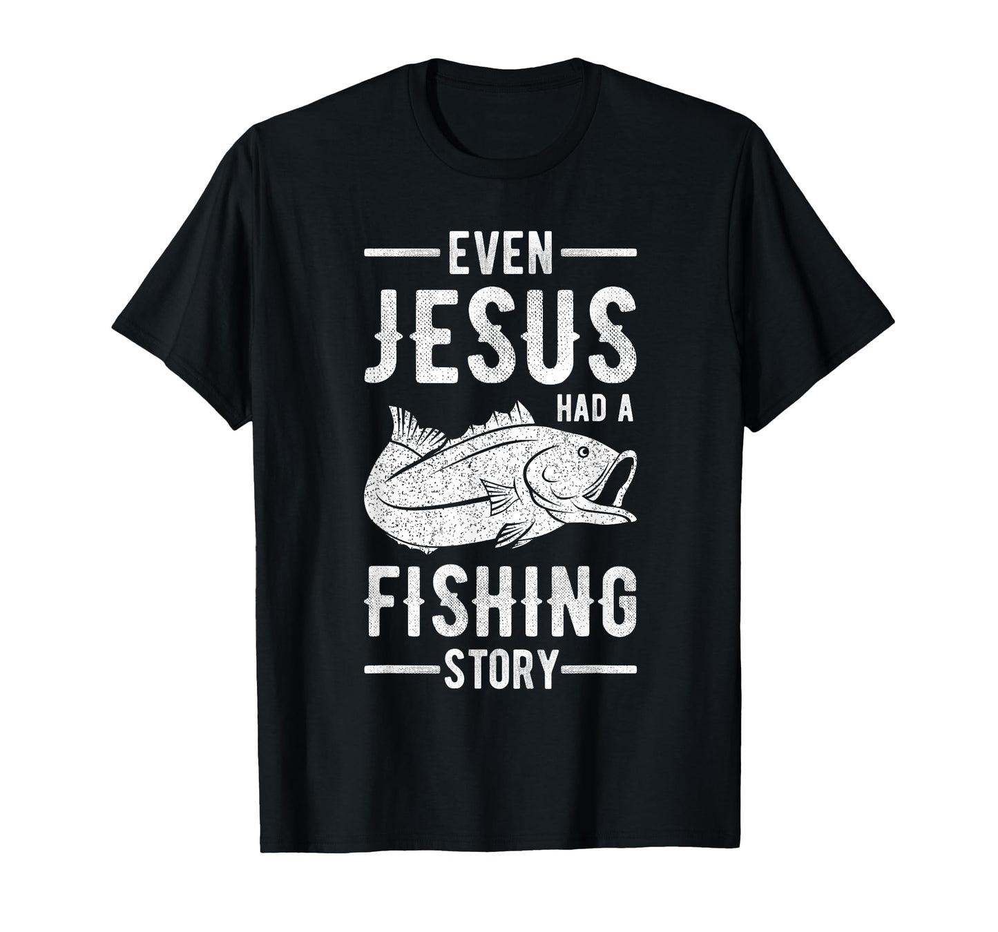 Fisherman Outfit Even Jesus Had A Fishing Story Christian T-Shirt