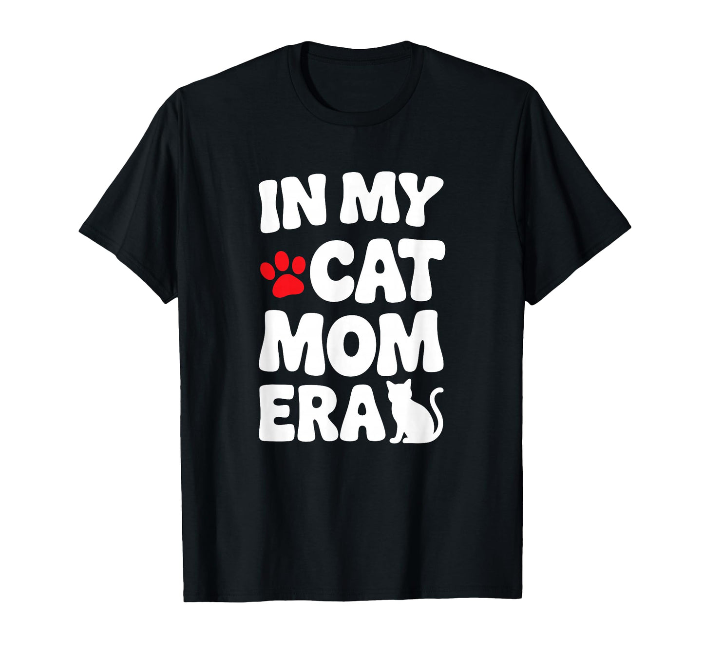 In My Cat Mom Era Funny Cat Lover Apparel For Pet Moms T-Shirt