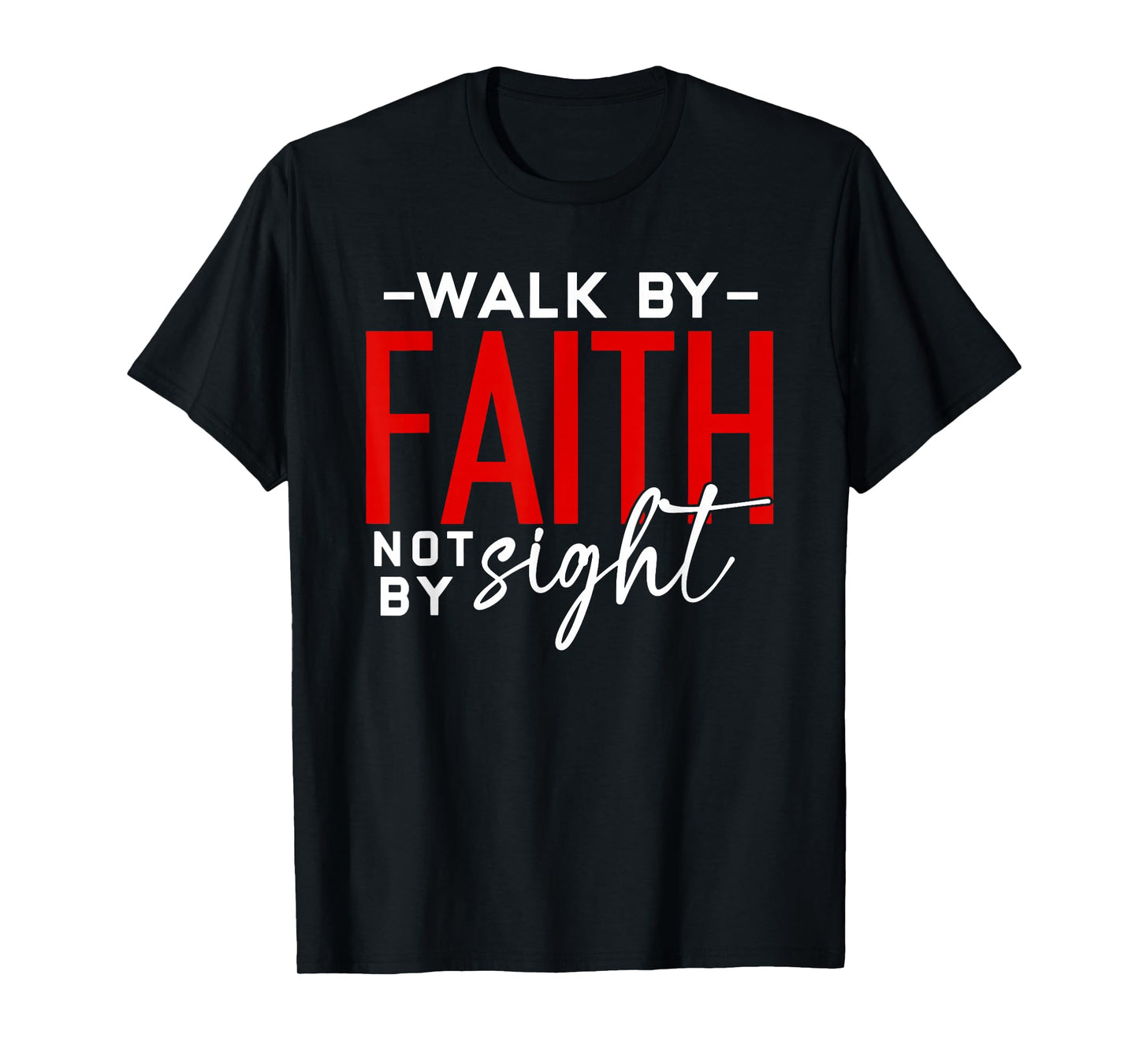 Walk by Faith Bible Verse Religious Christian T-Shirt