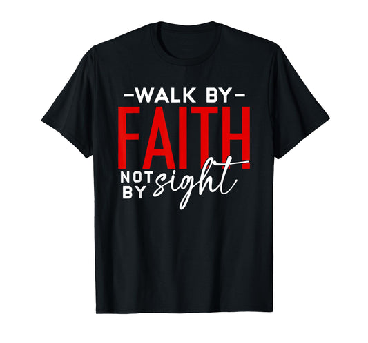 Walk by Faith Bible Verse Religious Christian T-Shirt