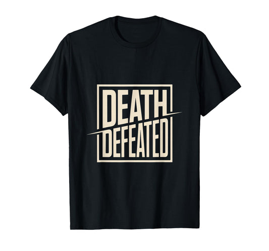 Death Defeated Christian Easter Resurrection Hope T-Shirt