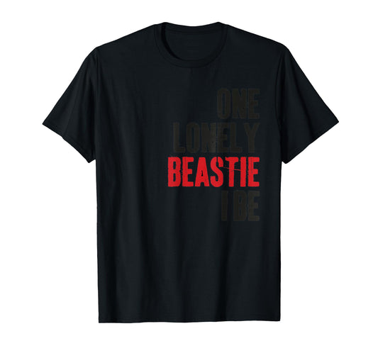 One Lonely Beastie I Be Funny Quote Saying Humor Sarcastic T-Shirt