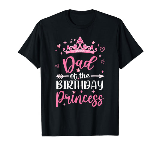 Dad Of The Birthday Princess Birthday Girl Kid Family T-Shirt