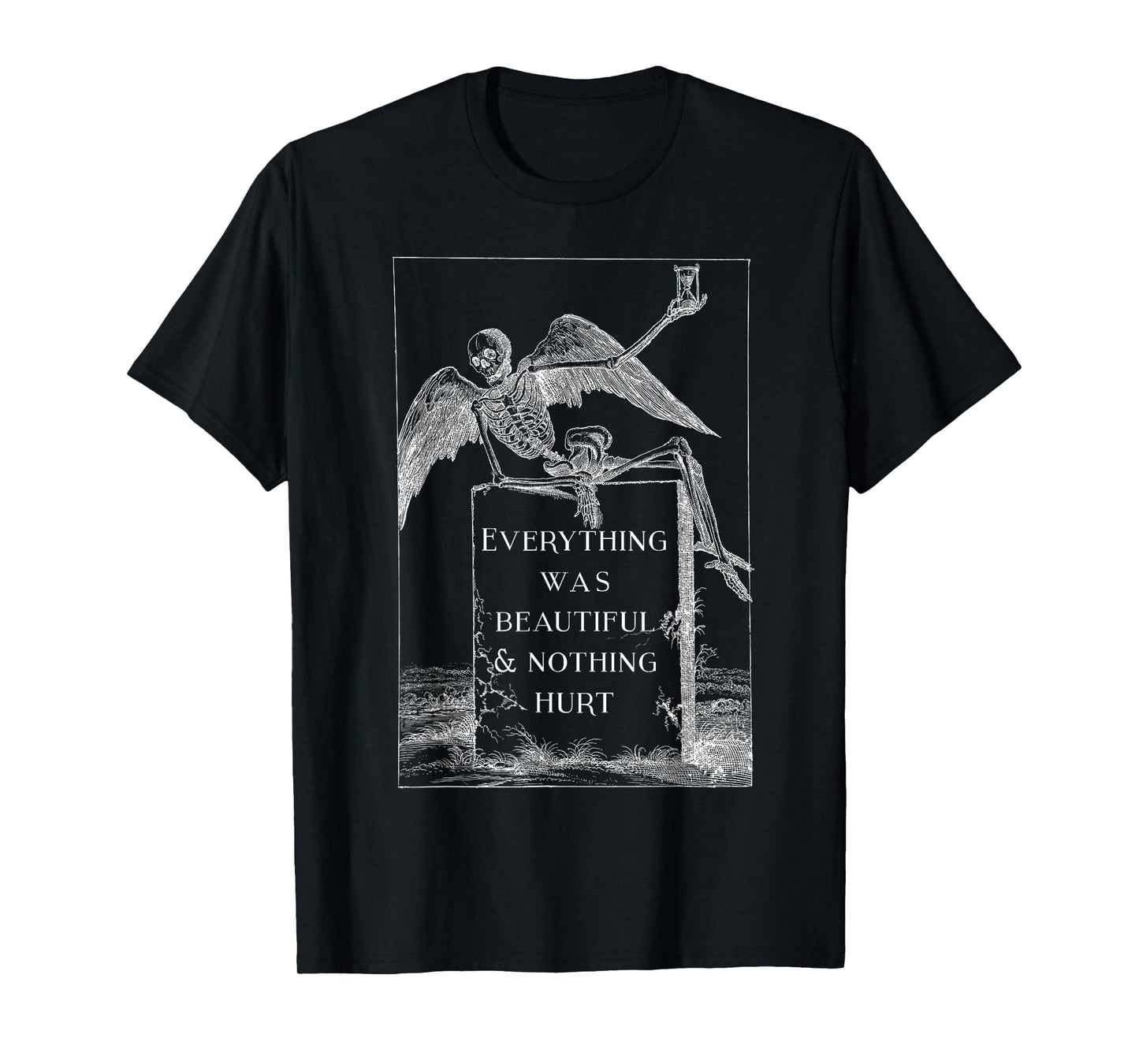 Funny Skeleton Everything Was Beautiful And Nothing Hurt T-Shirt
