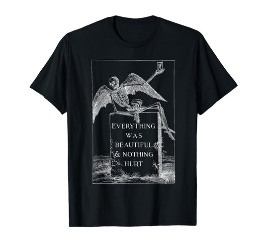Funny Skeleton Everything Was Beautiful And Nothing Hurt T-Shirt