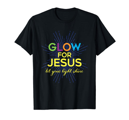 Glow For Jesus Let Your Light Shine Christian T-Shirt