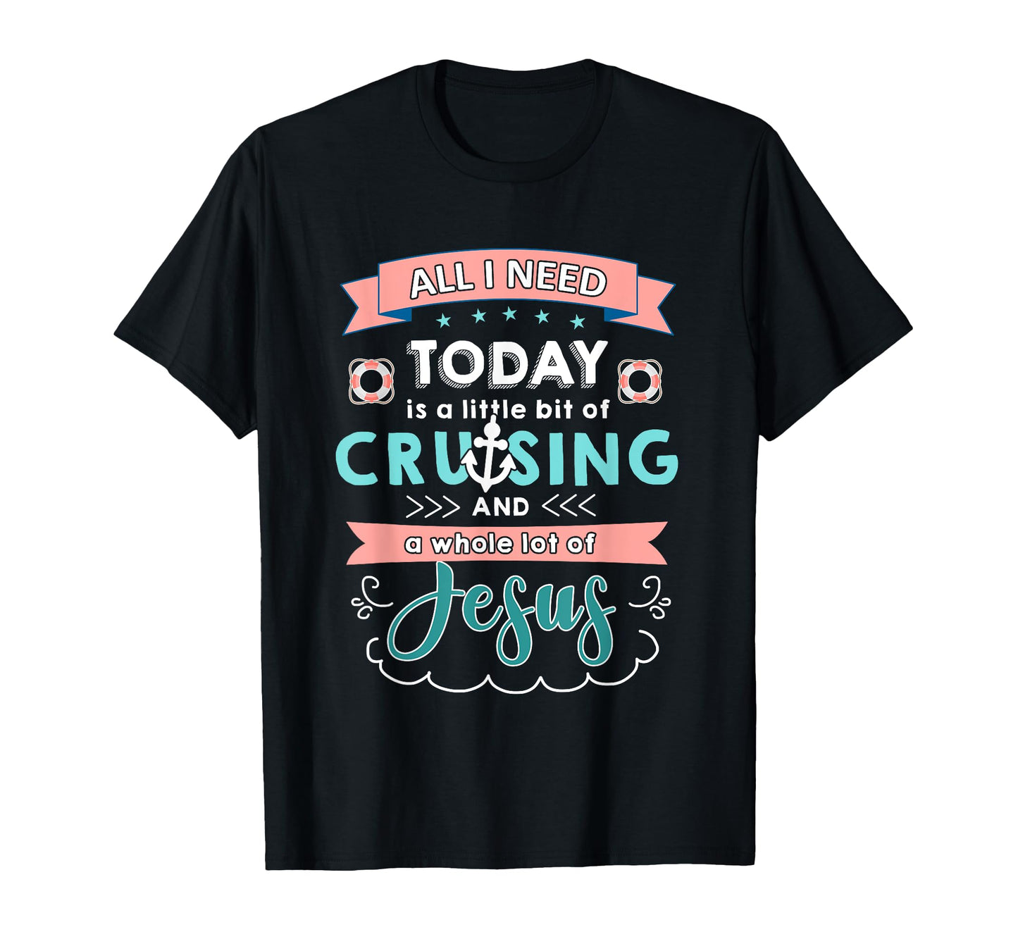All i need today of cruising and jesus T-shirt T-Shirt