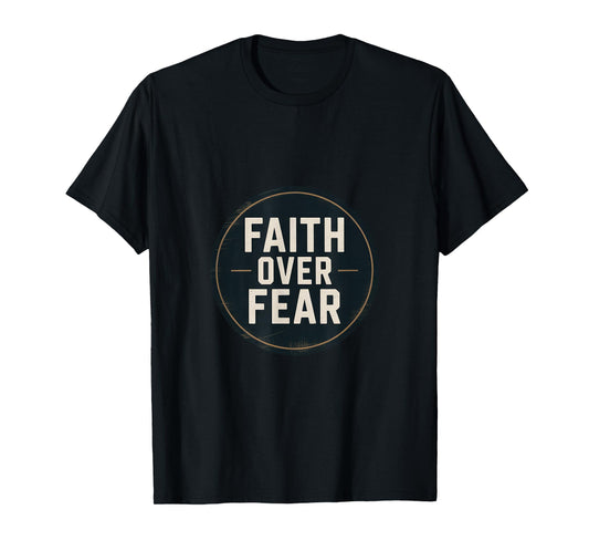 Christian Faith Over Fear Bible Verse Courage T-Shirt