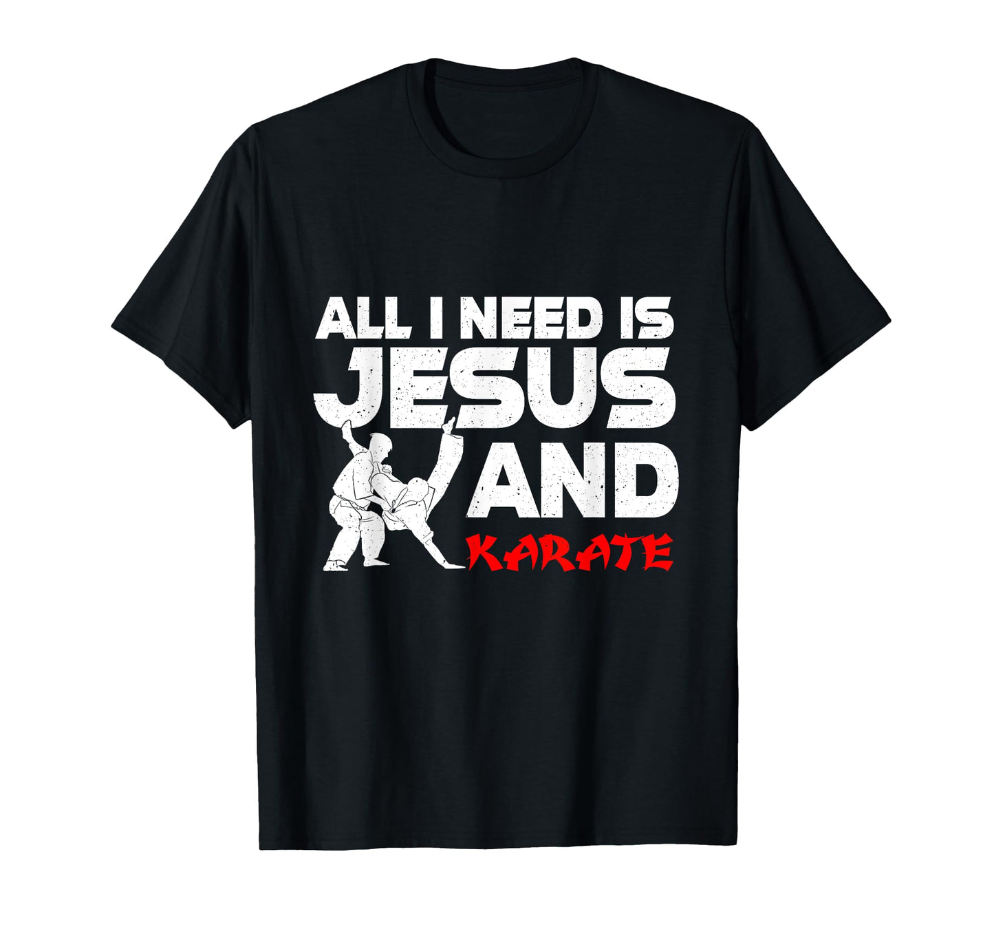All I Need is Jesus & Karate Apparel Christian Martial Arts T-Shirt