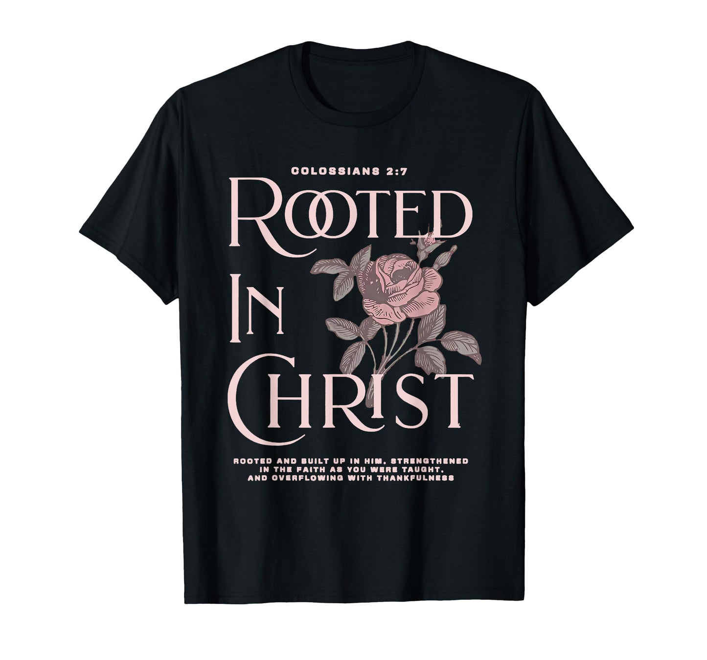 Rooted in Christ Jesus Christian Rose T-Shirt