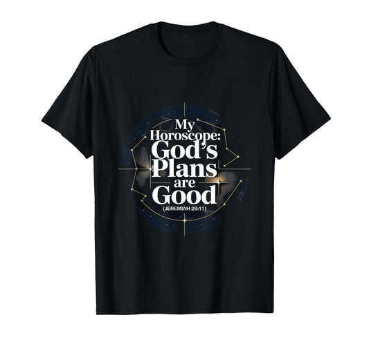 Christian My Horoscope God's Plans are Good T-Shirt
