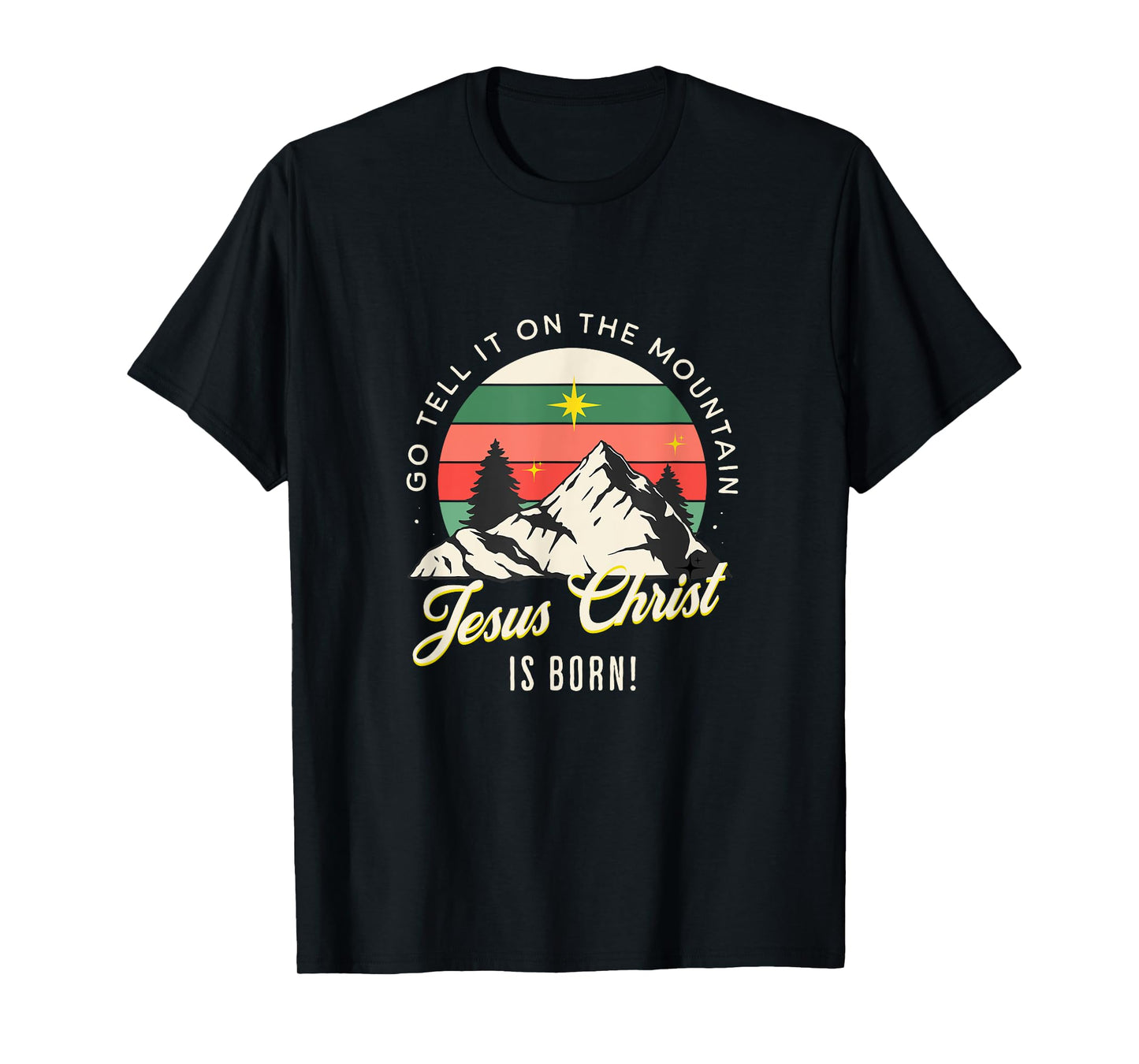 Go Tell It On The Mountain Jesus Christ Is Born Christmas T-Shirt