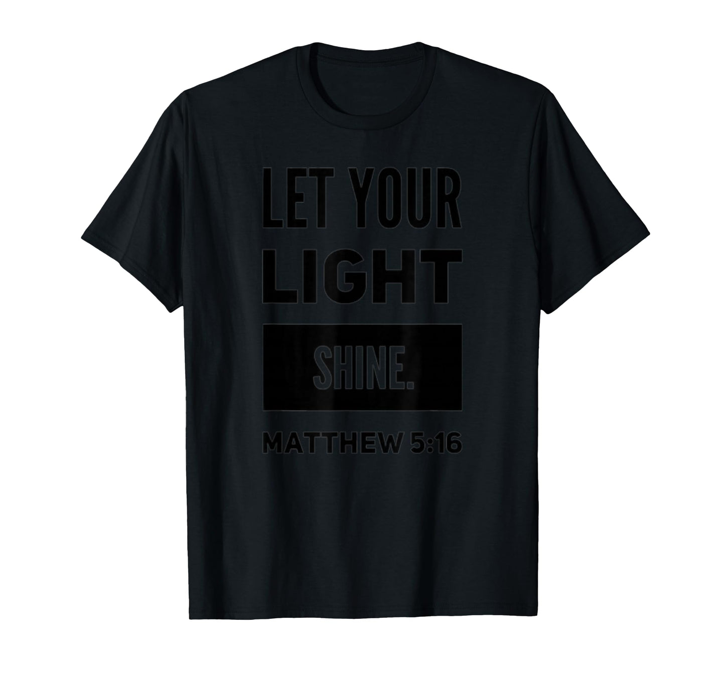 Let Your Light Shine Matthew 5:16 Inspirational Bible Verse T-Shirt