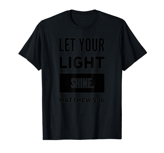 Let Your Light Shine Matthew 5:16 Inspirational Bible Verse T-Shirt