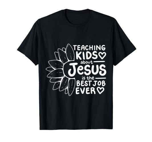 Teaching Kids About Jesus Is The Best Job Ever T-Shirt
