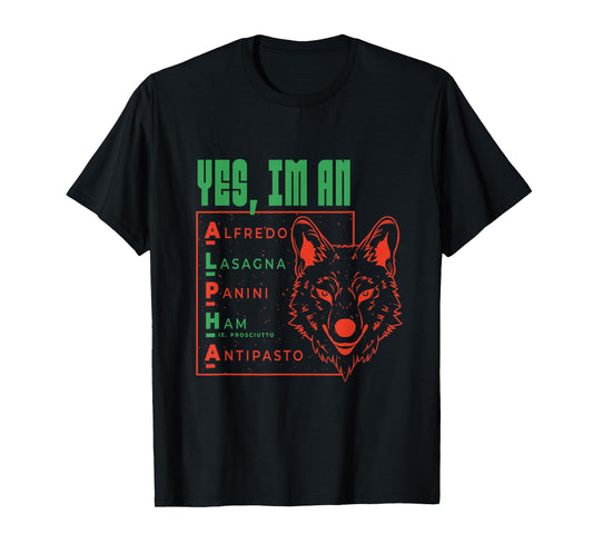 Yes I'm an Alpha Wolf Italian Food Funny Ironic Cringey T-Shirt