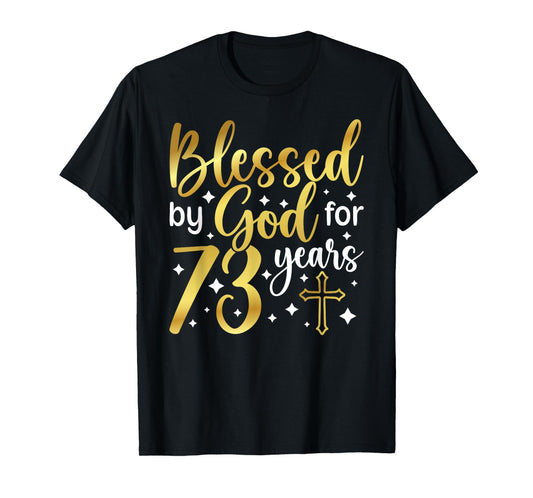 Blessed By God 73 Year Old 73rd Birthday It's My 73rd Bday T-Shirt