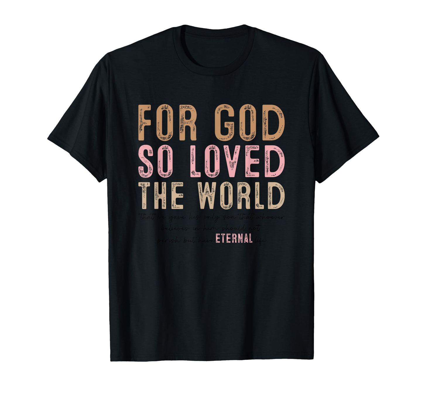 For God So Loved The World Eternal Life T-Shirt