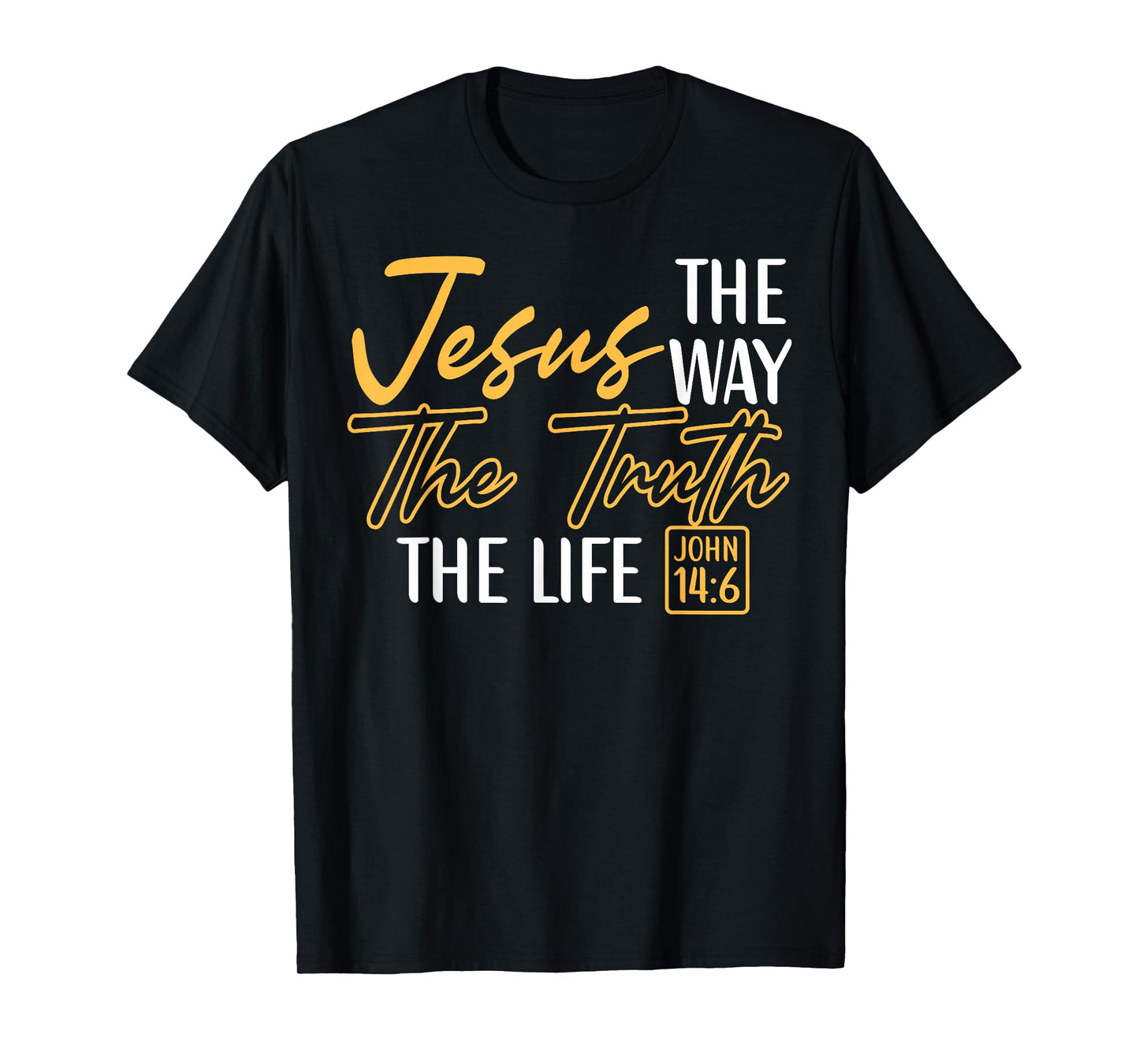 Christian Bible Verse Faith God Jesus The Way John 14:6 T-Shirt