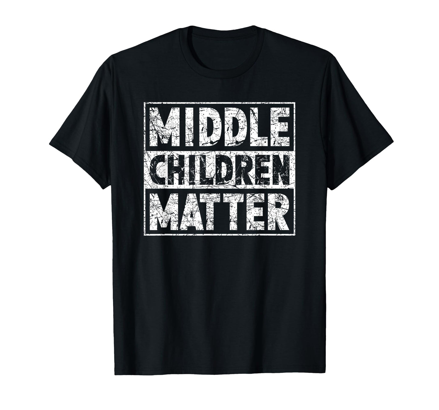 Middle Children Matter Funny Sibling Quote T-Shirt