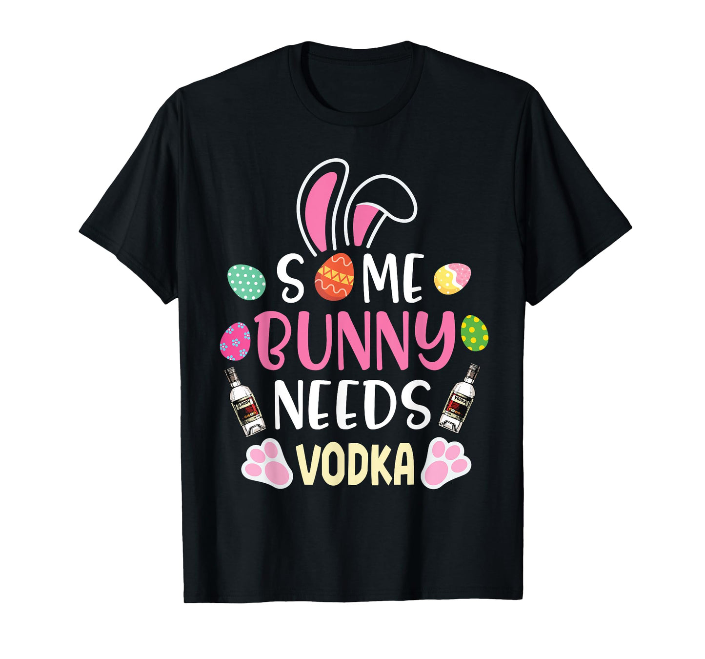 Easter Eggs Some Bunny Needs Vodka Drinker Happy Easter Day T-Shirt