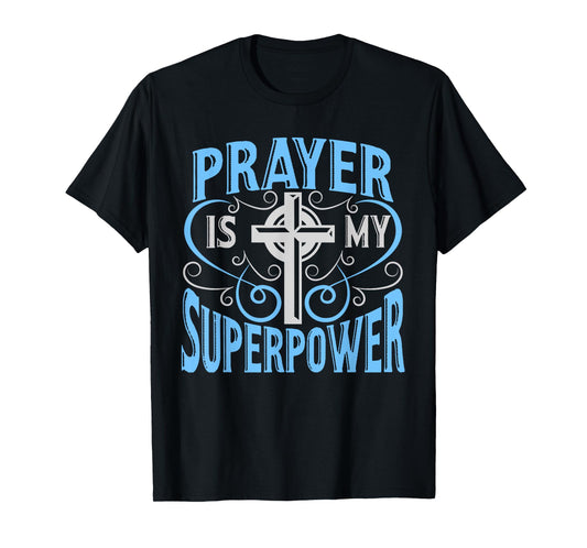 Prayer Is My Superpower Christian T-Shirt With Cross T-Shirt