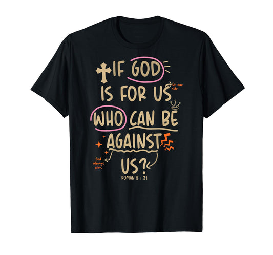 (On Back) If God is for Us Who Can Be Against Us Christian T-Shirt