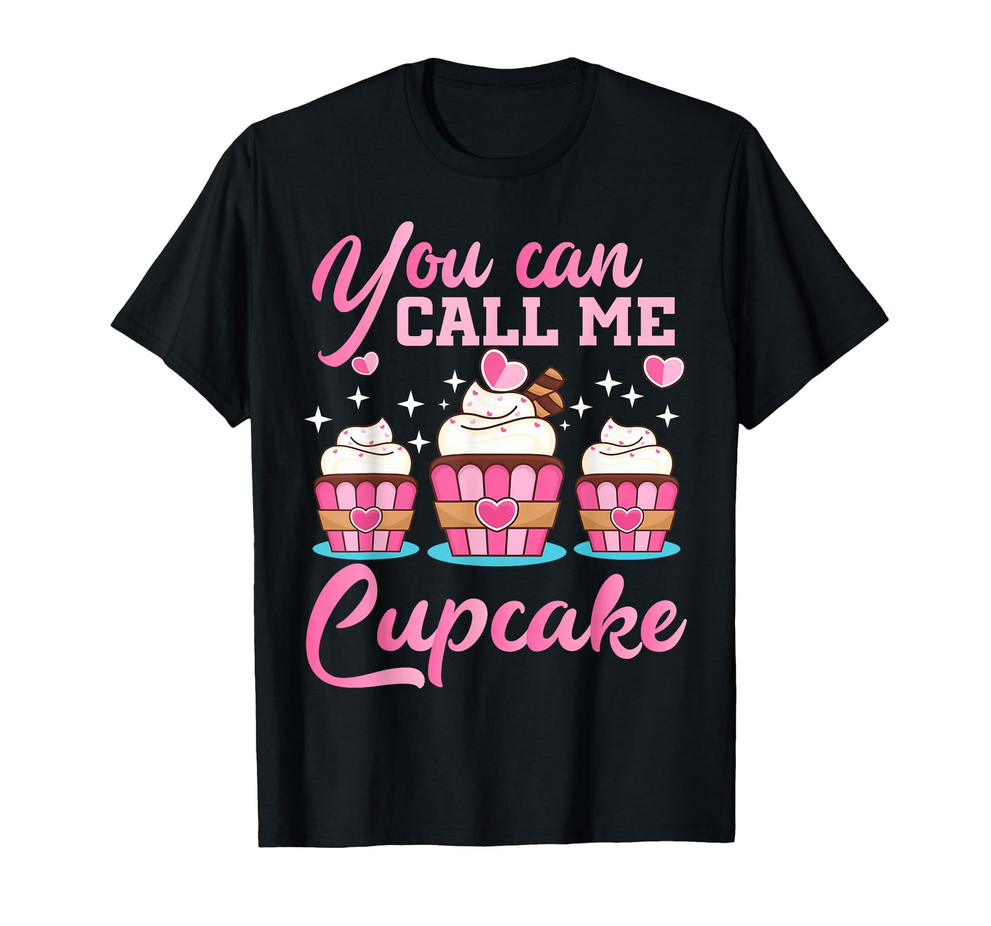 Pastry Chef | You Can Call Me Cupcake | Cupcake Enthusiasts T-Shirt
