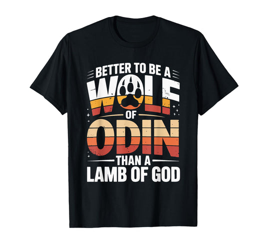 Better to Be A Wolf of Odin Than Lamb T-Shirt