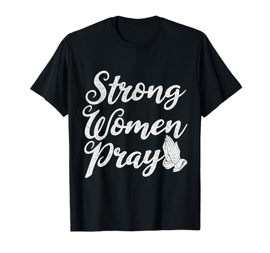 Strong Women Pray Jesus T-Shirt