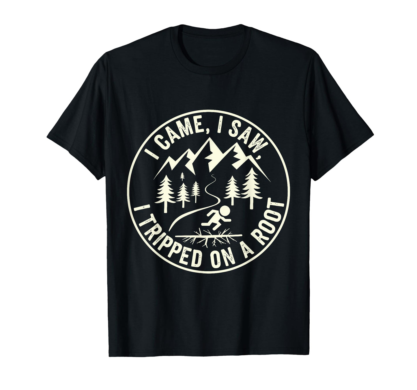 Funny Hiking I Came I Saw I Tripped On A Root Tee T-Shirt