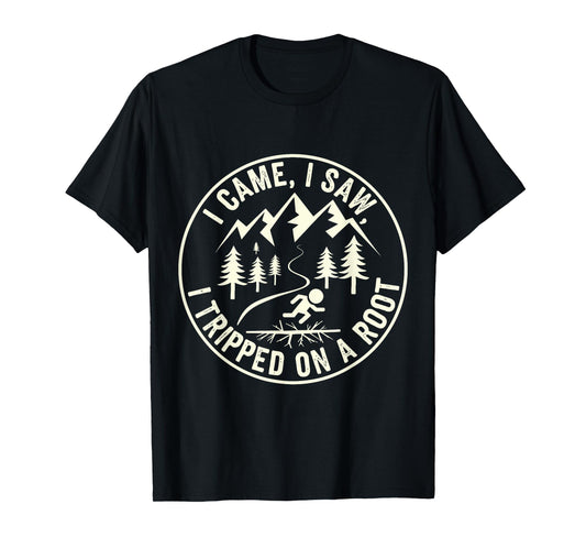 Funny Hiking I Came I Saw I Tripped On A Root Tee T-Shirt