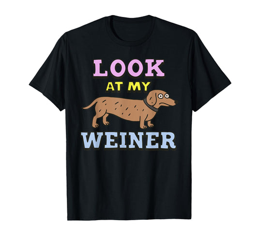 LOOK AT MY WEINER funny design T-Shirt