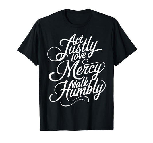 Retro Act Justly Love Mercy Walk Humbly White Text Christ T-Shirt