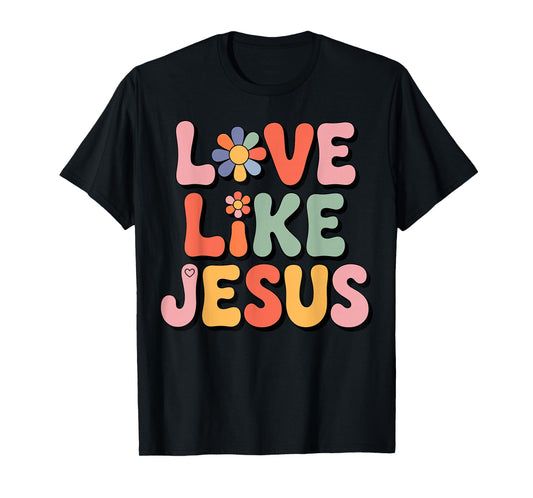 Love Like Jesus Christian Faith T-Shirt