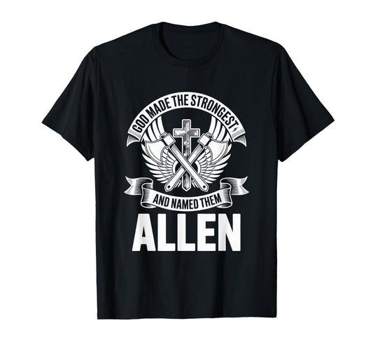 God Made the Strongest and Named Them Allen Family Name T-Shirt