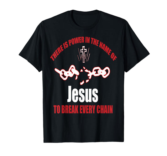 Break Every Chain Christian t shirt T-Shirt
