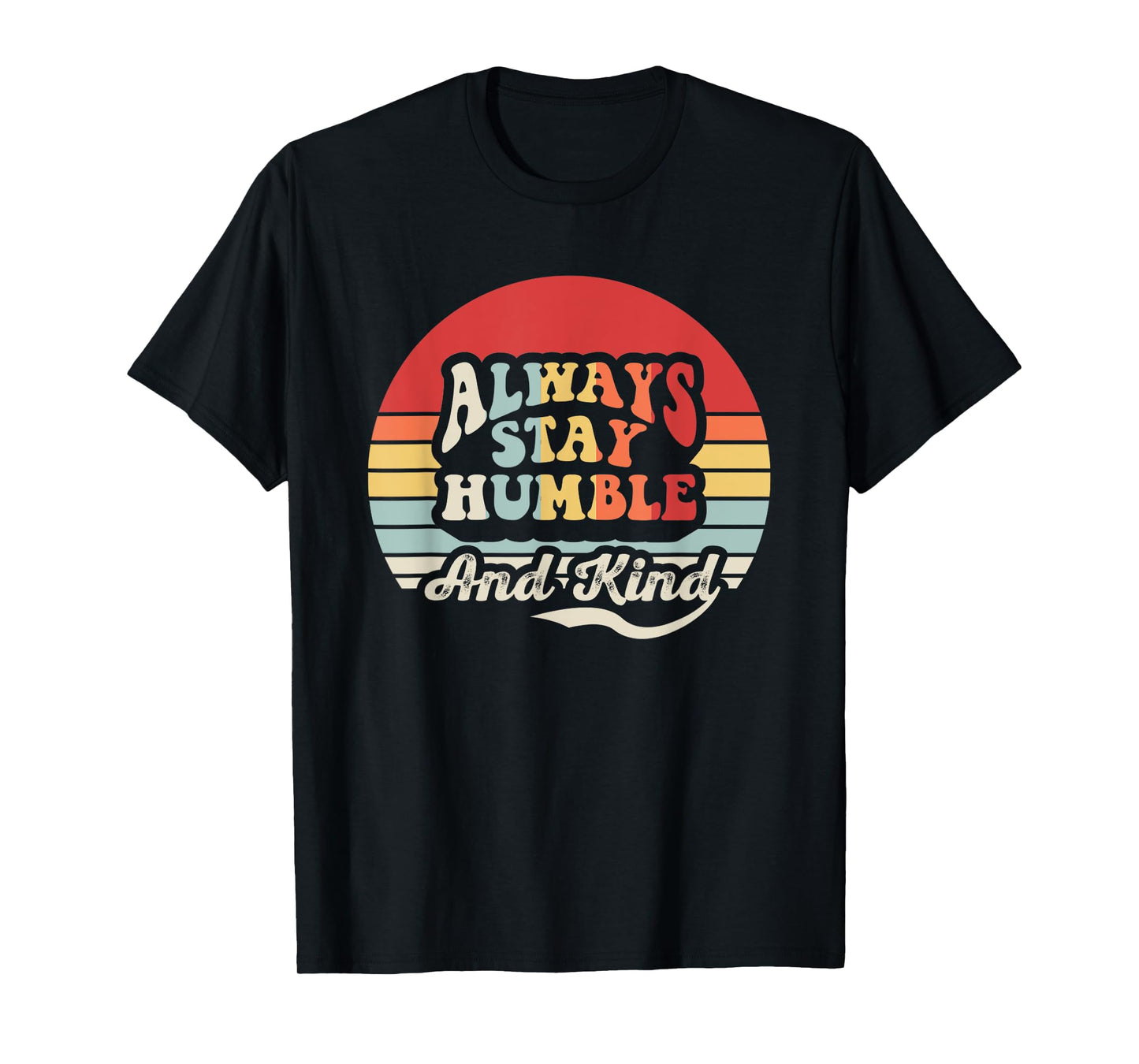 Always Stay Humble And Kind Vintage Vibes T-Shirt