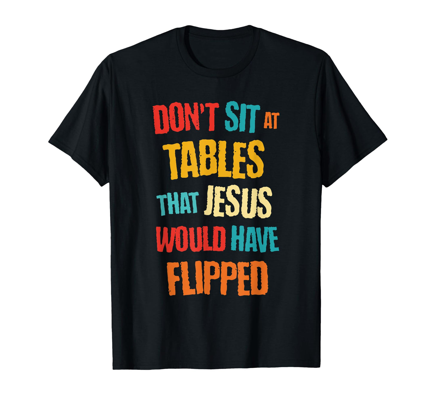 Don't Sit at Tables That Je-sus Would Have Flipped Vintage T-Shirt