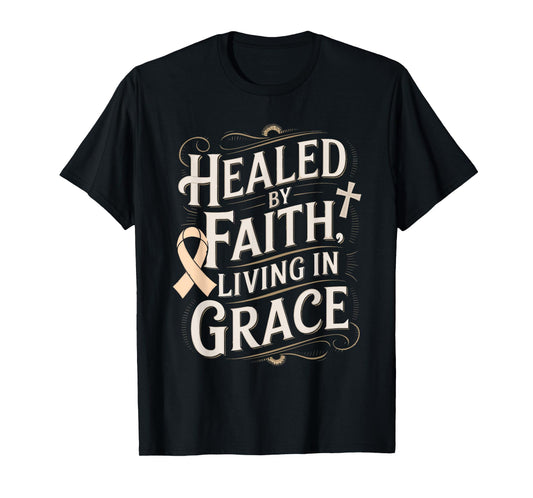 Healed Faith Living Grace Uterine Cancer Awareness T-Shirt